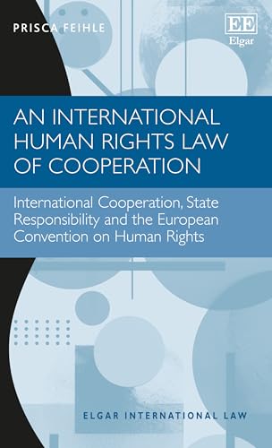 An International Human Rights Law of Cooperation : International Cooperation, State Responsibility and the European Convention on Human Rights