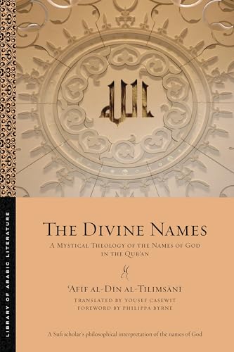 The Divine Names : A Mystical Theology of the Names of God in the Qur?an