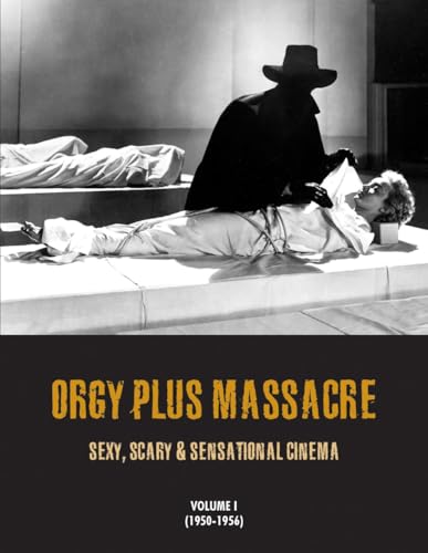Orgy Plus Massacre : Sexy, Scary & Sensational Cinema