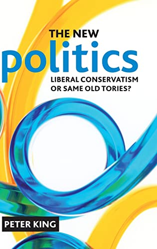 The new politics : Liberal Conservatism or same old Tories?