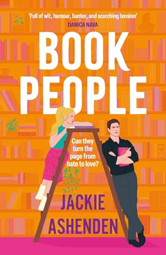 Book People : A sweet and spicy, enemies-to-lovers bookshop rom-com!