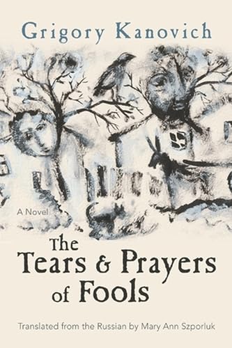 The Tears and Prayers of Fools : A Novel