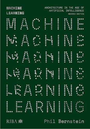 Machine Learning : Architecture in the age of Artificial Intelligence