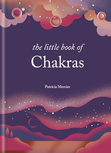 The Little Book of Chakras : Balance your subtle energy for health, vitality, and harmony