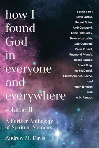 How I Found God in Everyone and Everywhere : A Further Anthology of Spiritual Memoirs