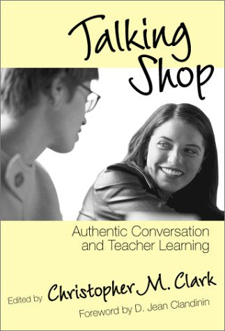 Talking Shop : Authentic Conversation and Teacher Learning