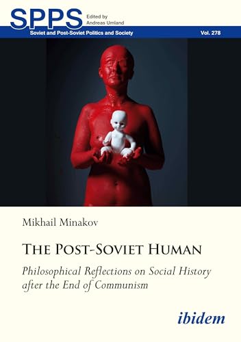 The Post-Soviet Human : Philosophical Reflections on Social History after the End of Communism