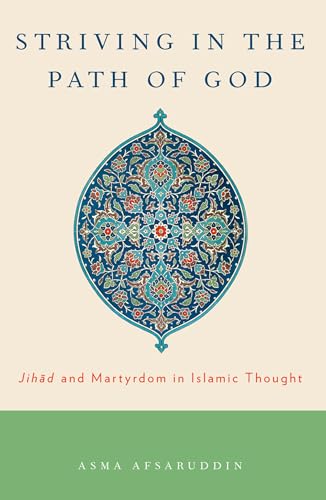 Striving in the Path of God : Jihad and Martyrdom in Islamic Thought