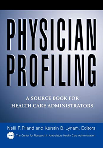 Physician Profiling: A Source Book for Health Care Administrators
