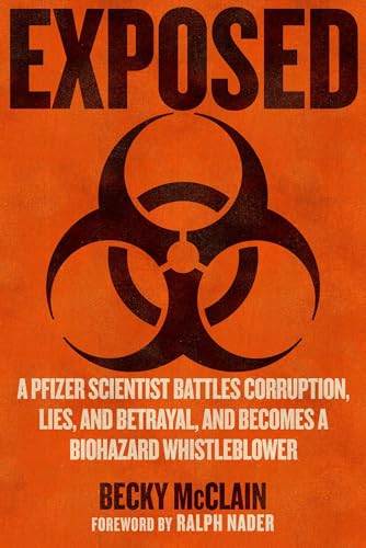 Exposed : A Pfizer Scientist Battles Corruption, Lies, and Betrayal, and Becomes a Biohazard Whistleblower