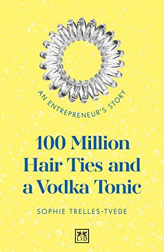 100 Million Hair Ties and a Vodka Tonic: An entrepreneurs story