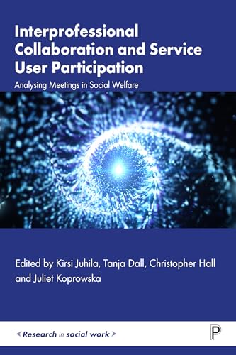 Interprofessional Collaboration and Service User Participation : Analysing Meetings in Social Welfare