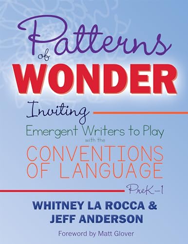 Patterns of Wonder, Grades PreK-1 : Inviting Emergent Writers to Play with the Conventions of Language