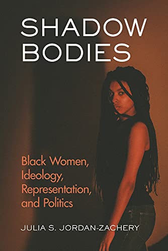 Shadow Bodies: Black Women