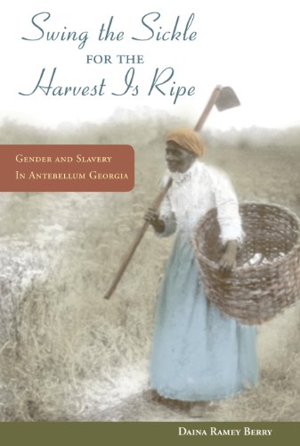 "Swing the Sickle for the Harvest Is Ripe": Gender and Slavery in Antebellum Georgia