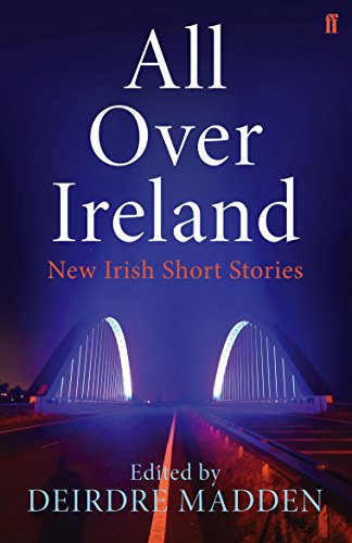 All Over Ireland : New Irish Short Stories