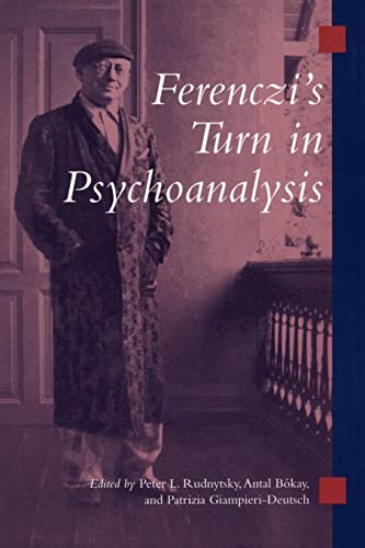 Ferenczis Turn in Psychoanalysis