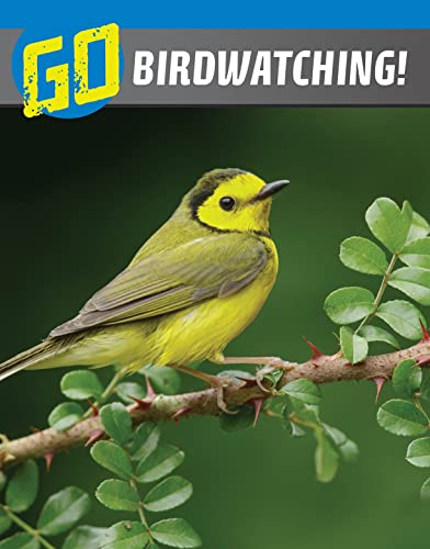 Go Birdwatching! (The Wild Outdoors)