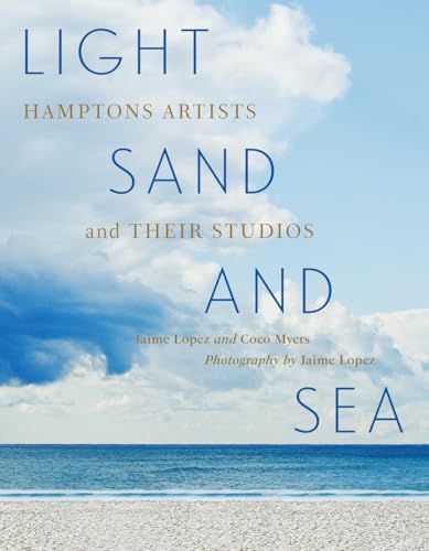 Light, Sand, and Sea : Hamptons Artists and Their Studios