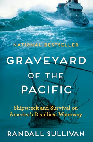 Graveyard of the Pacific: Shipwreck and Survival on Americas Deadliest Waterway
