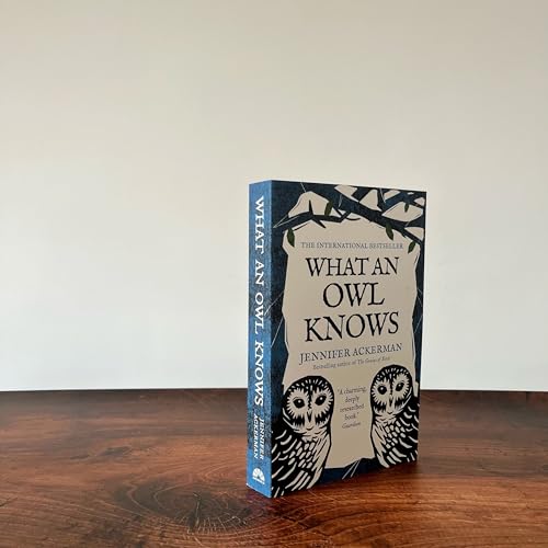 What an Owl Knows : The New Science of the World’s Most Enigmatic Birds