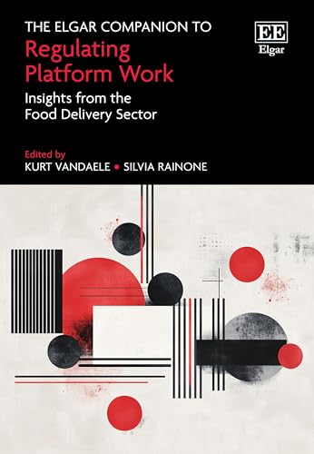 The Elgar Companion to Regulating Platform Work : Insights from the Food Delivery Sector