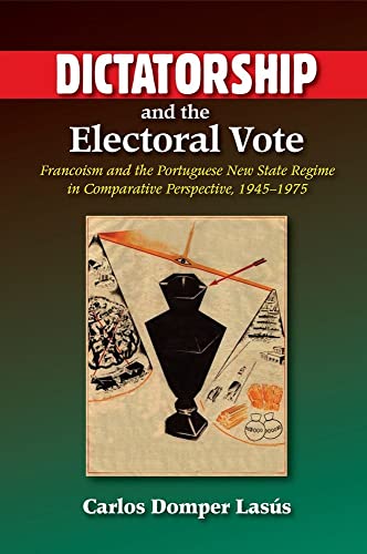 Dictatorship and the Electoral Vote : Francoism and the Portuguese New State Regime in Comparative Perspective, 1945-1975
