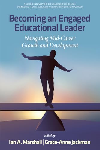 Becoming an Engaged Educational Leader : Navigating Mid-Career Growth and Development