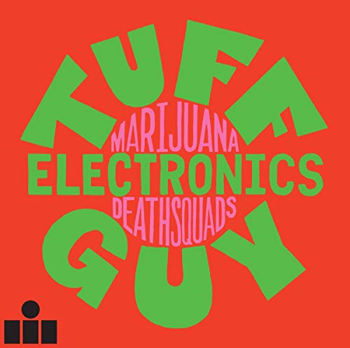 Album cover for Marijuana Deathsquads’ “Tuff Guy Electronics” with bold text.