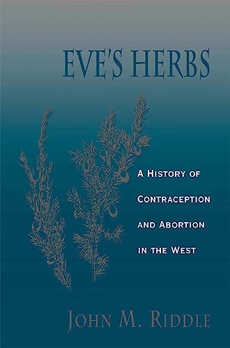 Eve’s Herbs : A History of Contraception and Abortion in the West