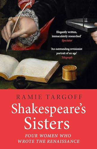 Shakespeare's Sisters : Four Women Who Wrote the Renaissance