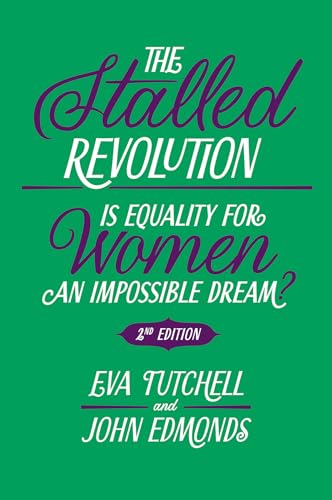 The Stalled Revolution : Is Equality for Women an Impossible Dream?