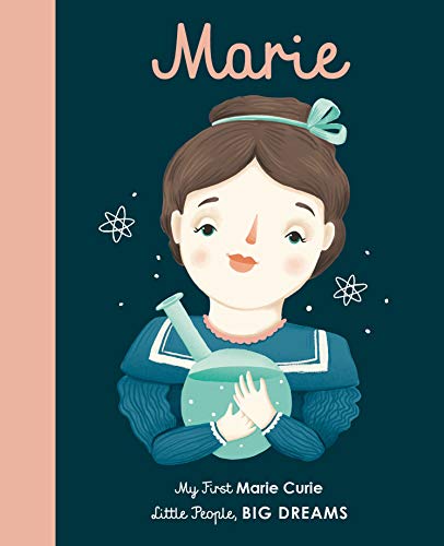 Marie Curie: My First Marie Curie: 6 (Little People, Big Dreams)