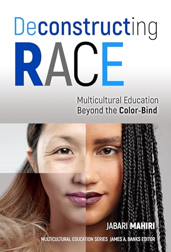 Deconstructing Race : Multicultural Education Beyond the Color-Bind