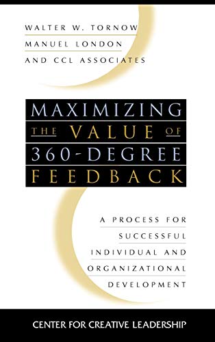 Maximizing the Value of 360 Degree Feedback: A Process for Individual and Organisational Development