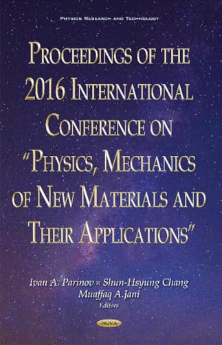 Proceedings of the 2016 International Conference on "Physics, Mechanics of New Materials & Their Applications"