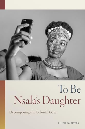 To Be Nsalas Daughter: Decomposing the Colonial Gaze
