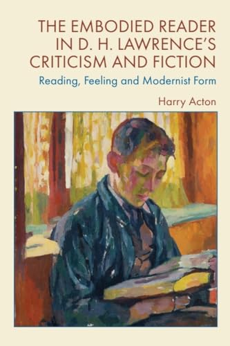 The Embodied Reader in D. H. Lawrence’s Criticism and Fiction : Reading, Feeling and Modernist Form