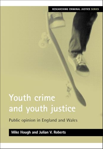 Youth crime and youth justice : Public opinion in England and Wales