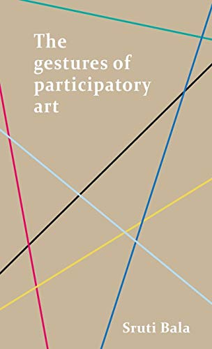 Book cover: "The gestures of participatory art" by Sruti Bala.