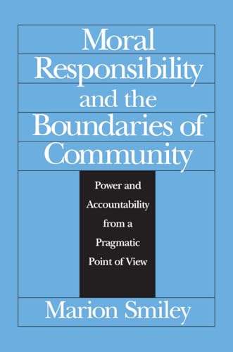 Moral Responsibility and the Boundaries of Community: Power and Accountability from a Pragmatic Point of View