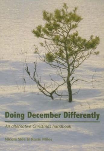 Doing December Differently : An Alternative Christmas Handbook