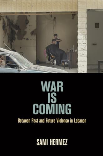 War Is Coming: Between Past and Future Violence in Lebanon