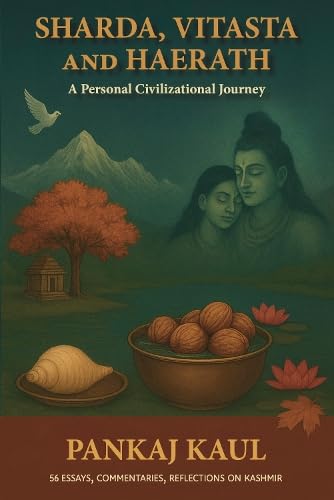 Sharda, Vitasta and Haerath : A Personal Civilizational Journey