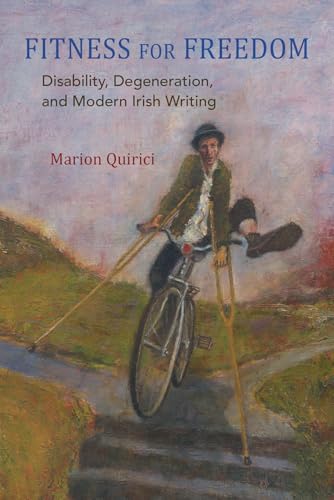 Fitness for Freedom : Disability, Degeneration, and Modern Irish Writing