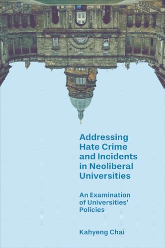 Addressing Hate Crime and Incidents in Neoliberal Universities : An Examination of Universities’ Policies