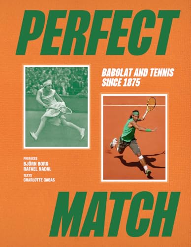 Perfect Match : Tennis, Champions and Babolat