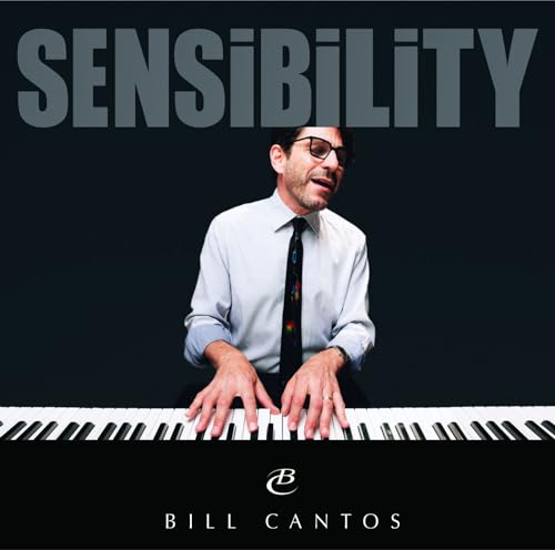 Bill Cantos album cover: man at a piano, titled "Sensibility".