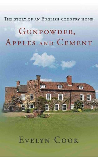 Gunpowder, Apples and Cement: the story of an English country home