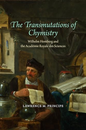 The Transmutations of Chymistry: Wilhelm Homberg and the Academie Royale Des Sciences